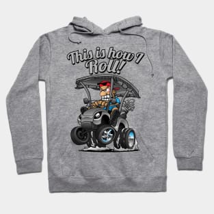 This Is How I Roll Funny Golf Cart Cartoon Hoodie